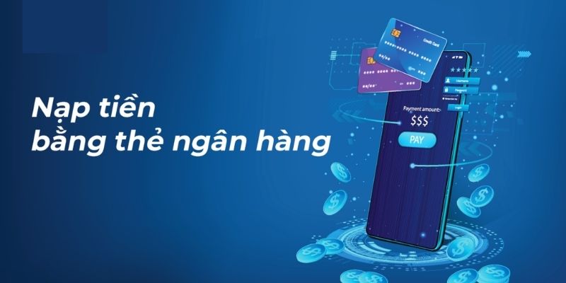 Dùng thẻ ngân hàng để nạp tiền KO66 thành công, hiệu quả